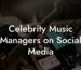 Celebrity Music Managers on Social Media