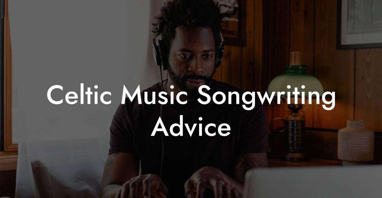 Celtic Music Songwriting Advice