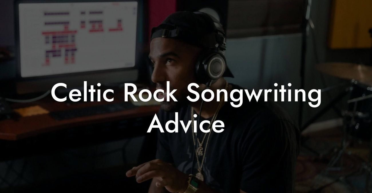 Celtic Rock Songwriting Advice