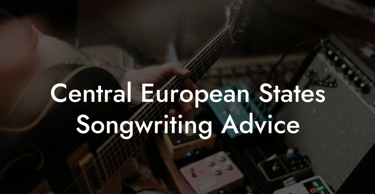 Central European States Songwriting Advice