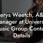 Cerys Weetch, A&R Manager at Universal Music Group Contact Details