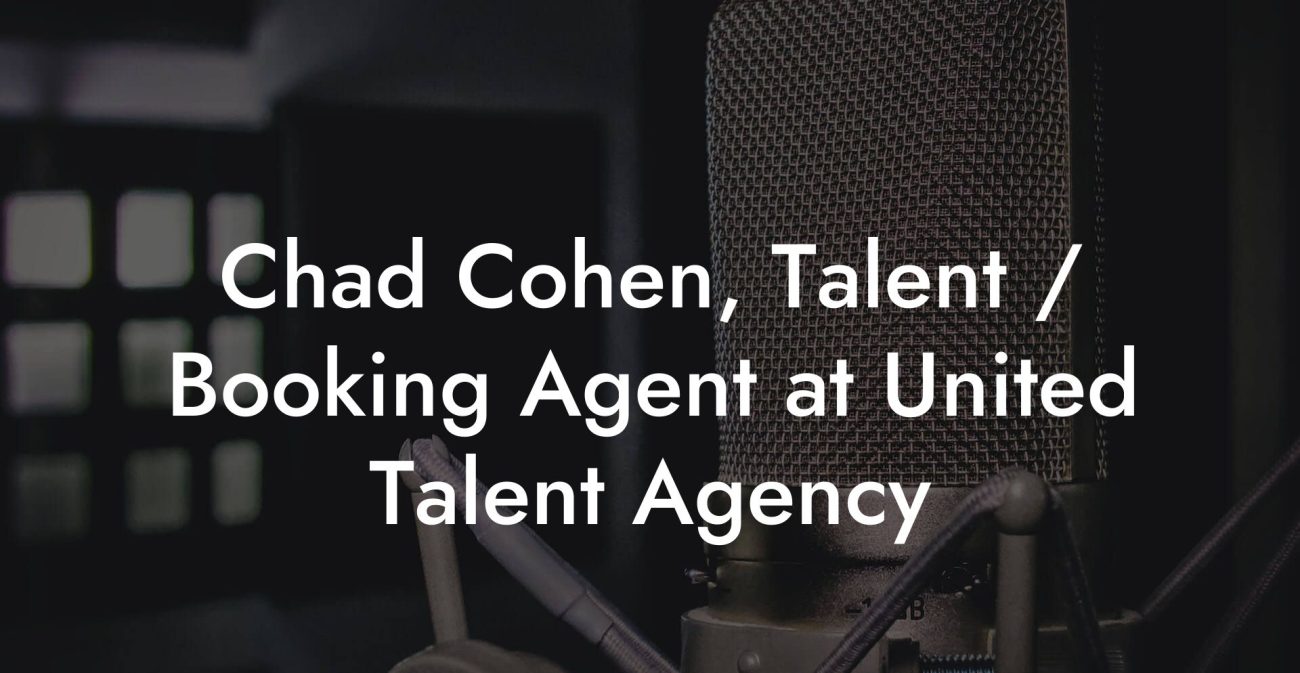 Chad Cohen, Talent / Booking Agent at United Talent Agency