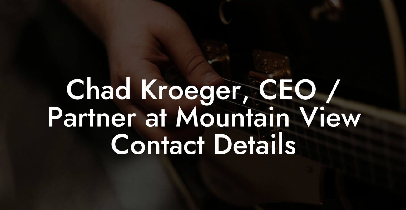 Chad Kroeger, CEO / Partner at Mountain View Contact Details