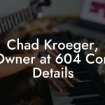 Chad Kroeger, Co-Owner at 604 Contact Details