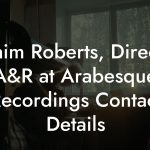 Chaim Roberts, Director A&R at Arabesque Recordings Contact Details