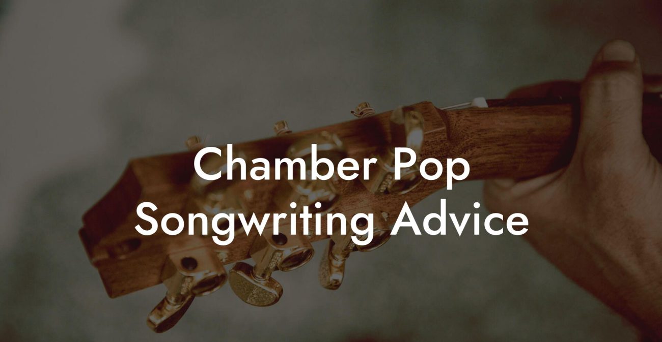 Chamber Pop Songwriting Advice