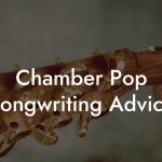 Chamber Pop Songwriting Advice