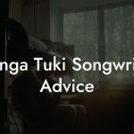 Changa Tuki Songwriting Advice