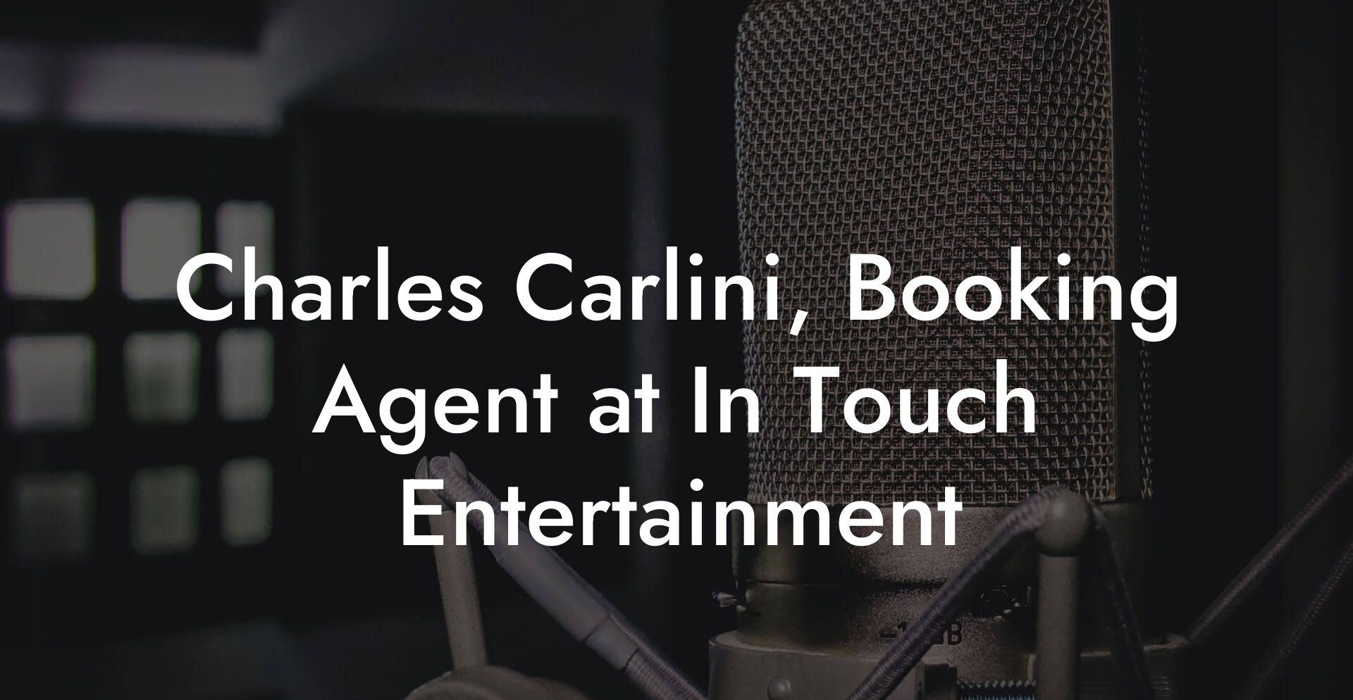 Charles Carlini, Booking Agent at In Touch Entertainment