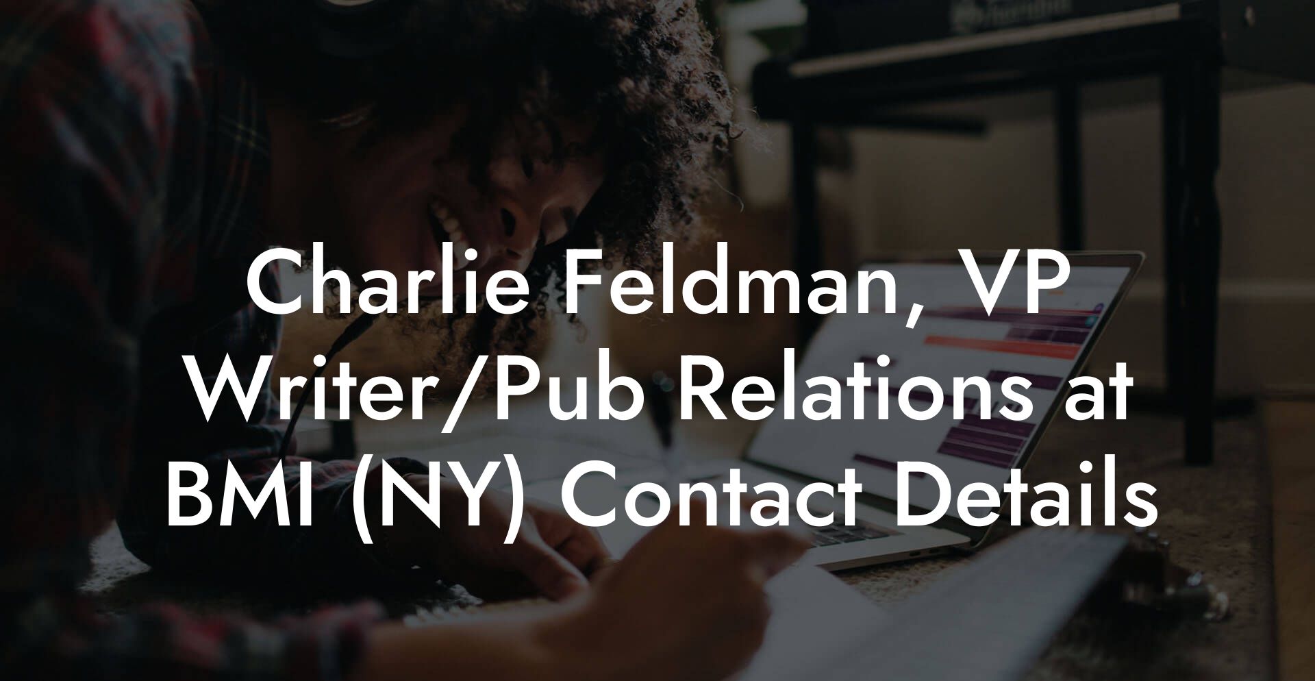 Charlie Feldman, VP Writer/Pub Relations at BMI (NY) Contact Details