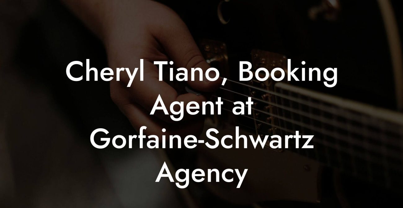 Cheryl Tiano, Booking Agent at Gorfaine-Schwartz Agency