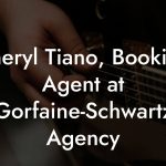 Cheryl Tiano, Booking Agent at Gorfaine-Schwartz Agency