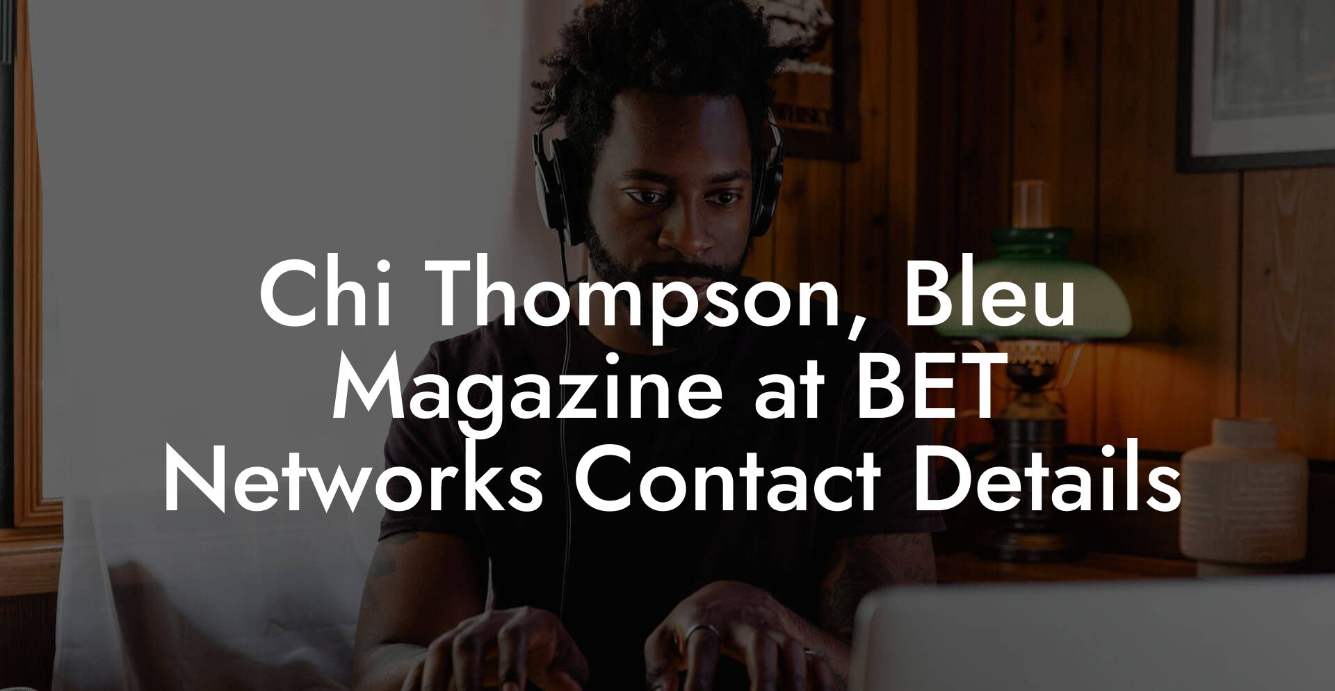 Chi Thompson, Bleu Magazine at BET Networks Contact Details