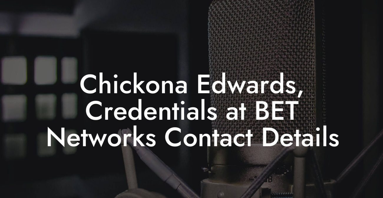 Chickona Edwards, Credentials at BET Networks Contact Details