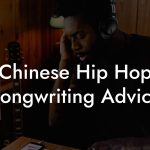 Chinese Hip Hop Songwriting Advice
