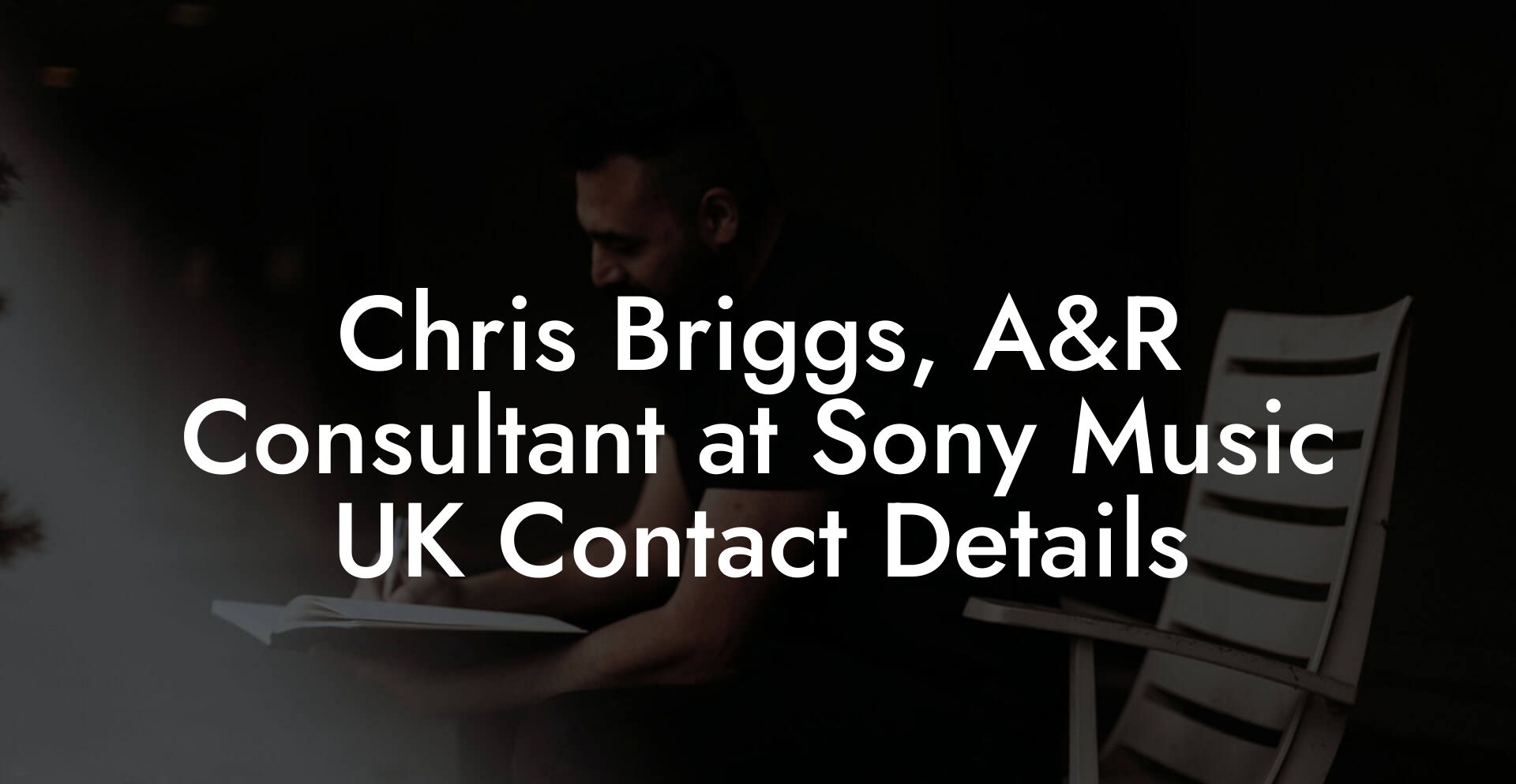 Chris Briggs, A&R Consultant at Sony Music UK Contact Details