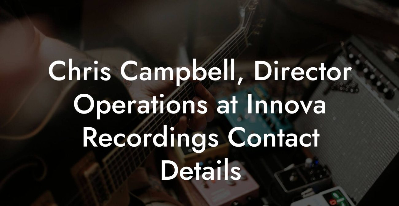 Chris Campbell, Director Operations at Innova Recordings Contact Details