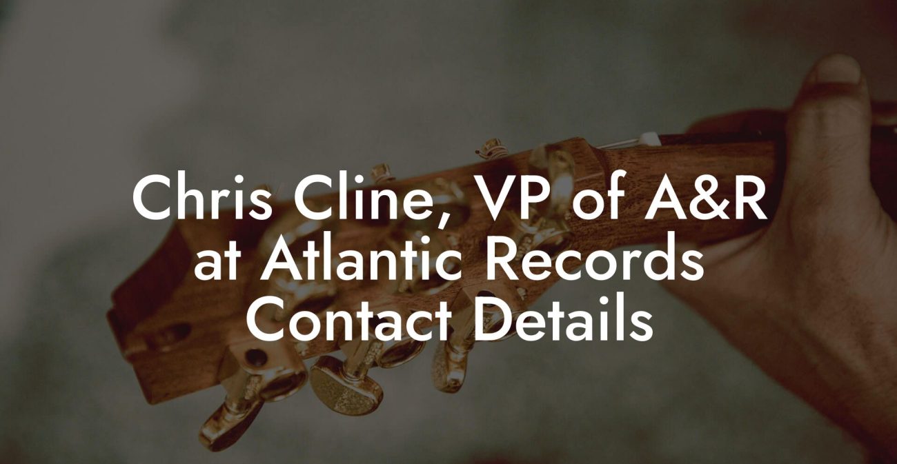 Chris Cline, VP of A&R at Atlantic Records Contact Details