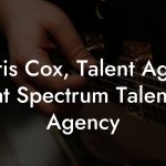 Chris  Cox, Talent Agent at Spectrum Talent Agency