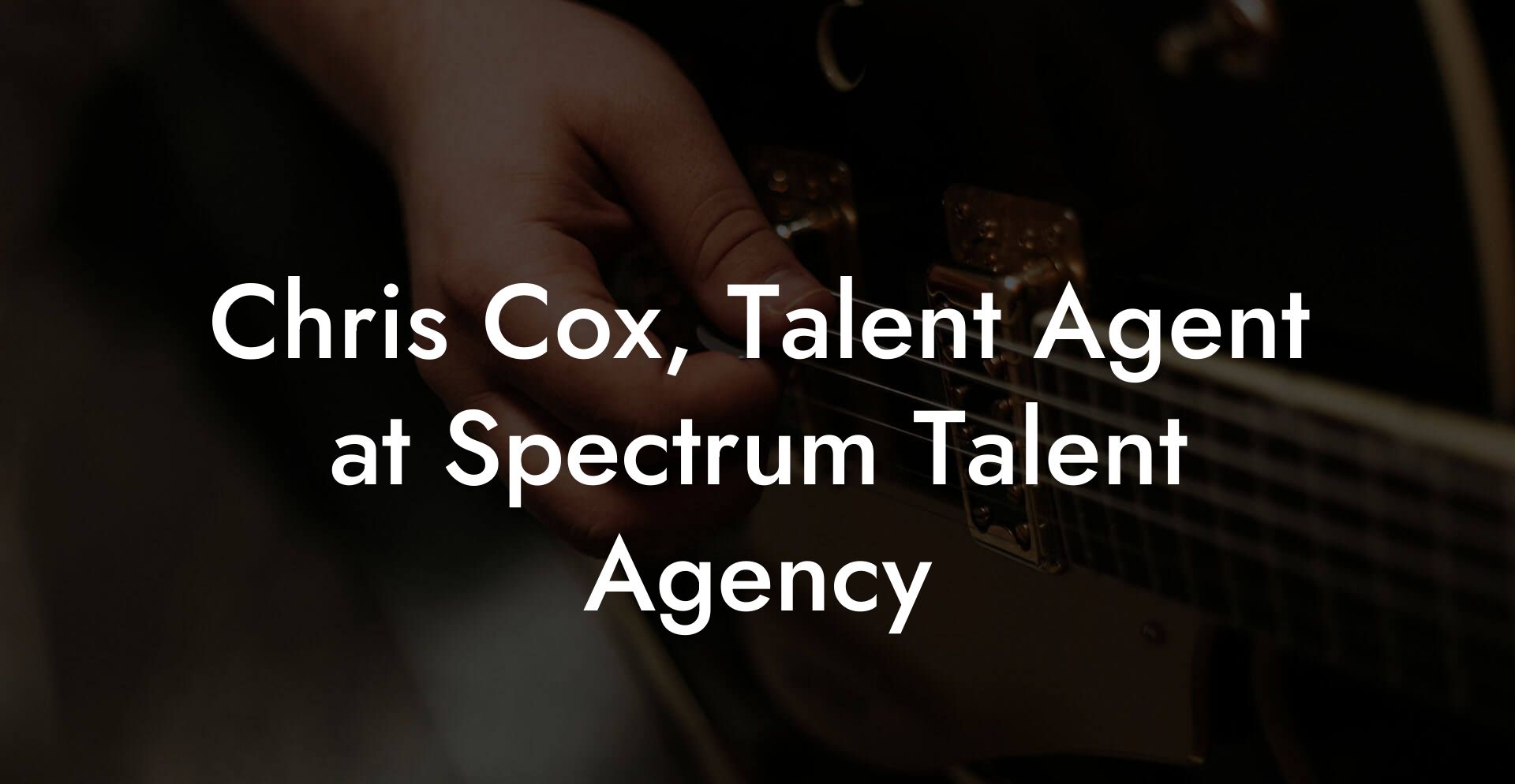 Chris Cox, Talent Agent at Spectrum Talent Agency