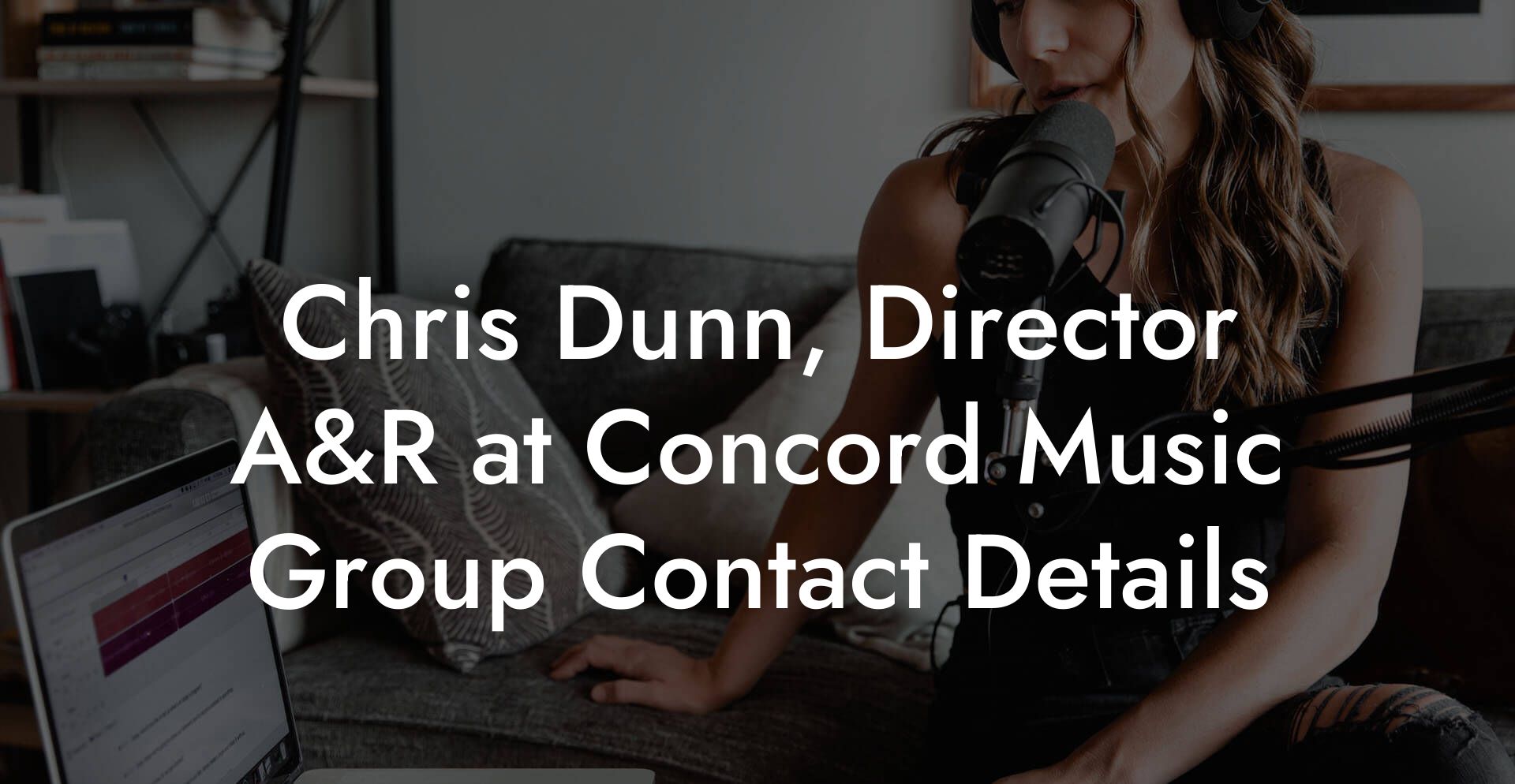 Chris Dunn, Director A&R at Concord Music Group Contact Details