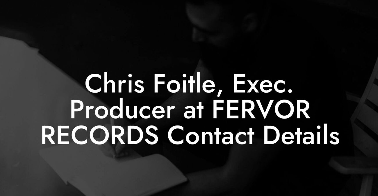 Chris Foitle, Exec. Producer at FERVOR RECORDS Contact Details