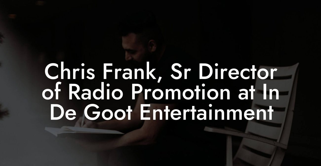 Chris Frank, Sr Director of Radio Promotion at In De Goot Entertainment