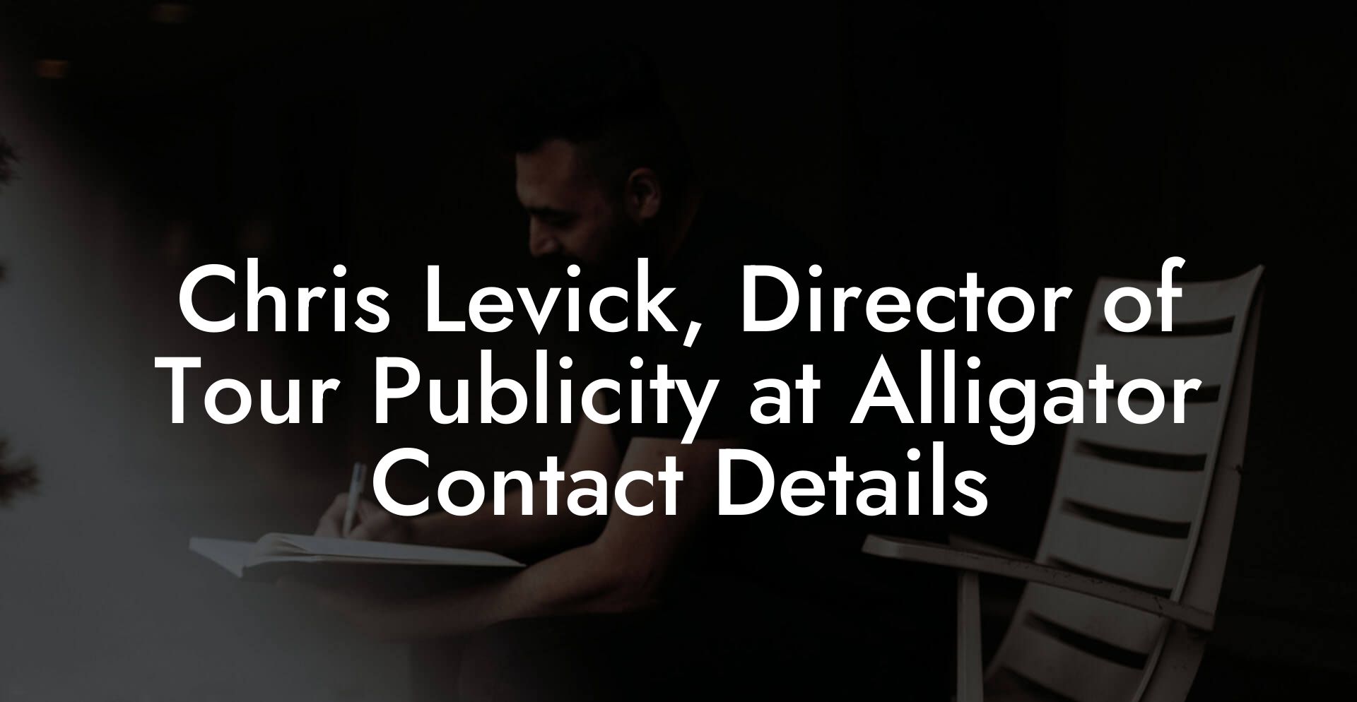 Chris Levick, Director of Tour Publicity at Alligator Contact Details