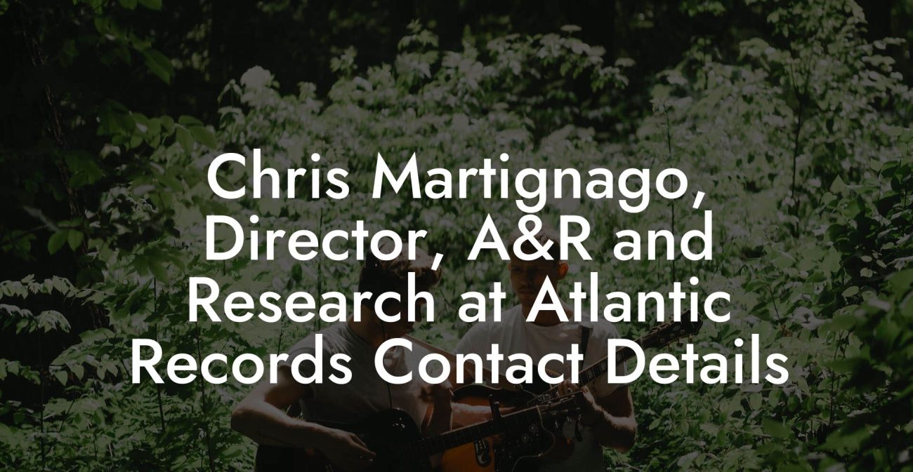 Chris Martignago, Director, A&R and Research at Atlantic Records Contact Details