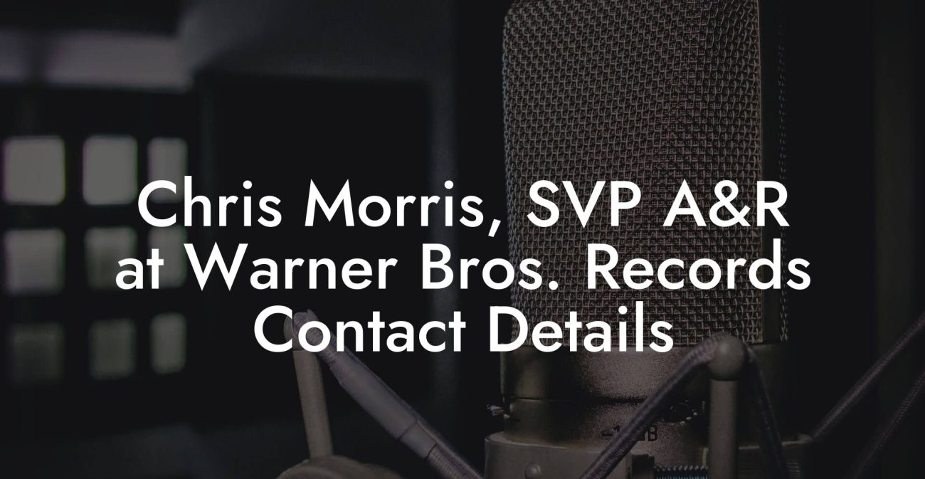 Chris Morris, SVP A&R at Warner Bros. Records Contact Details