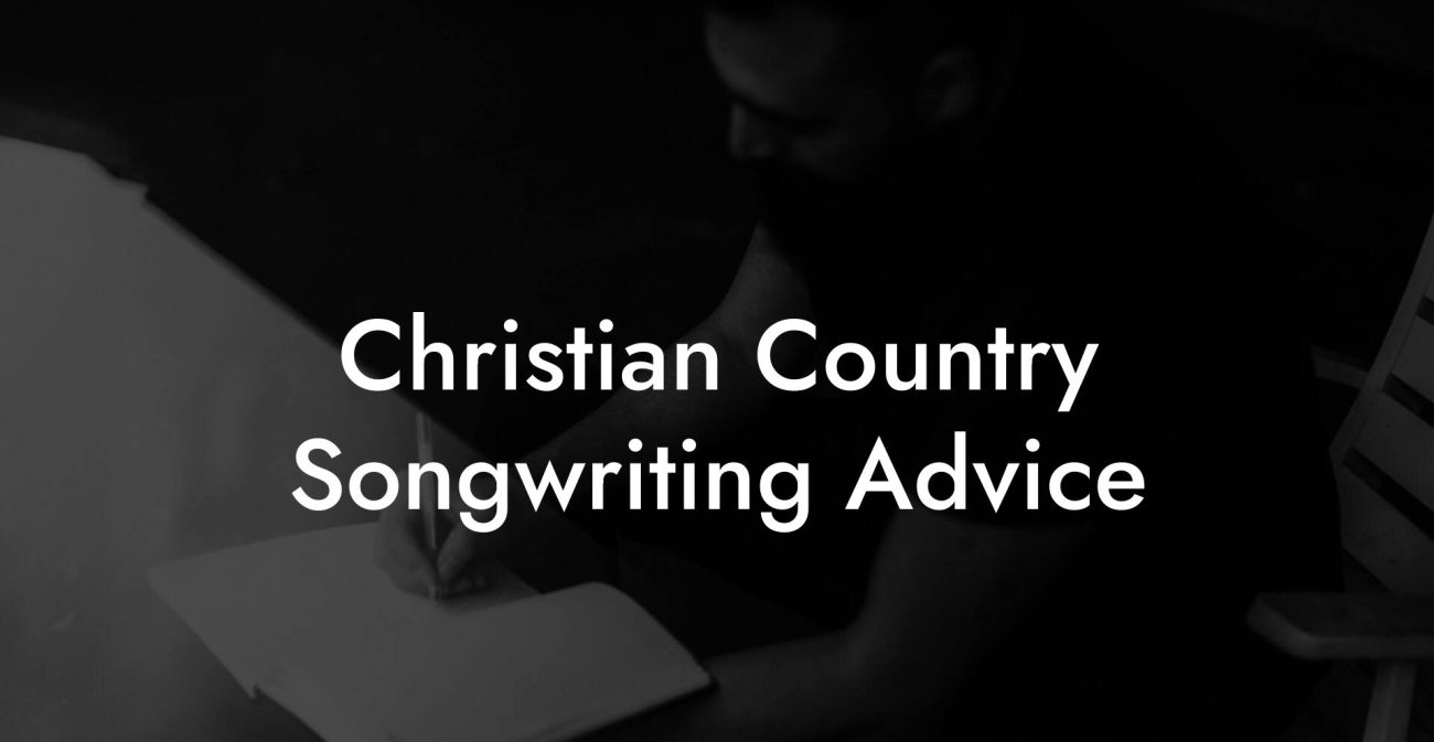 Christian Country Songwriting Advice