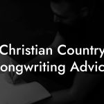 Christian Country Songwriting Advice