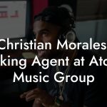 Christian Morales, Booking Agent at Atomic Music Group