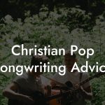Christian Pop Songwriting Advice