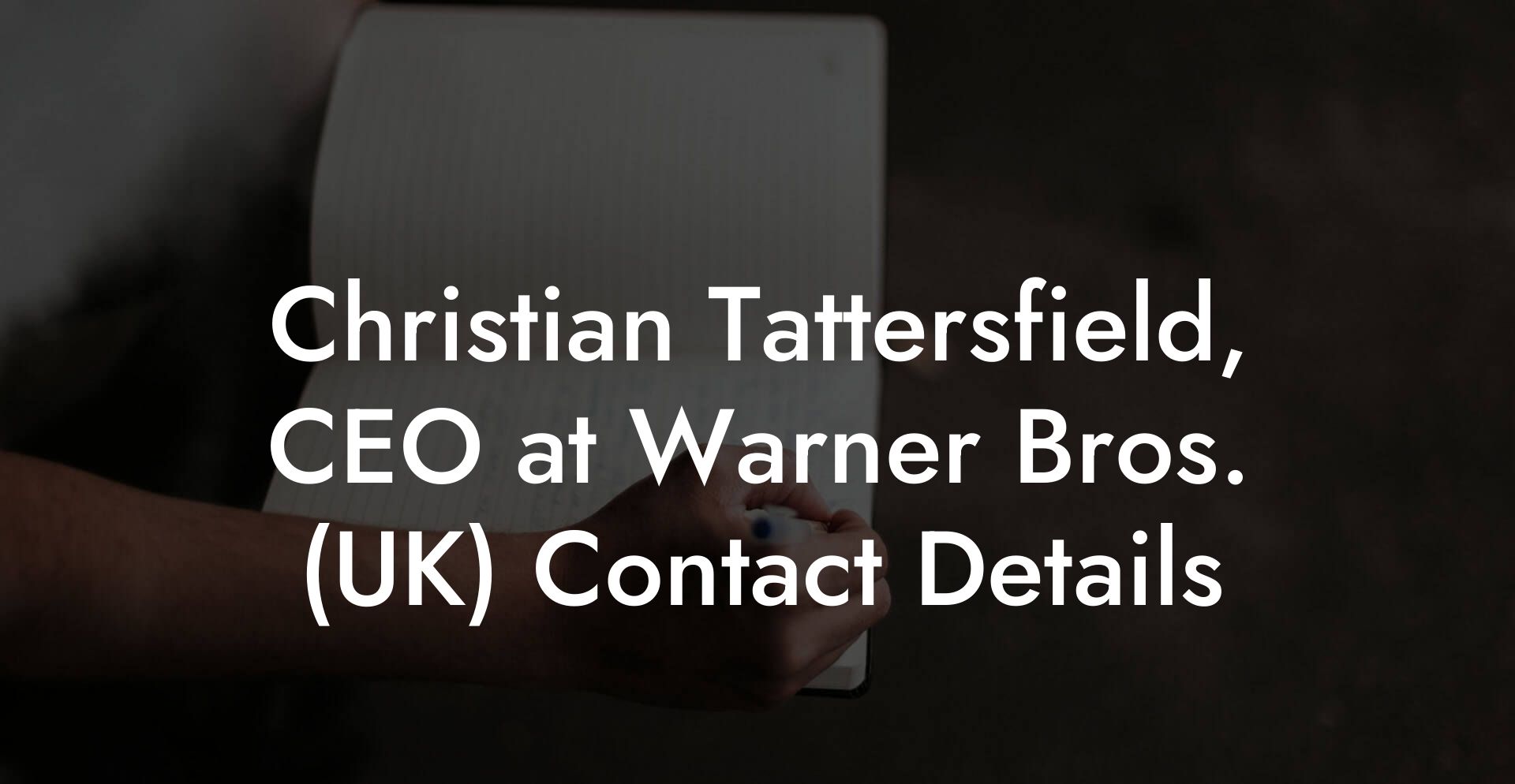 Christian Tattersfield, CEO at Warner Bros. (UK) Contact Details