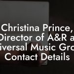 Christina Prince, Director of A&R at Universal Music Group Contact Details