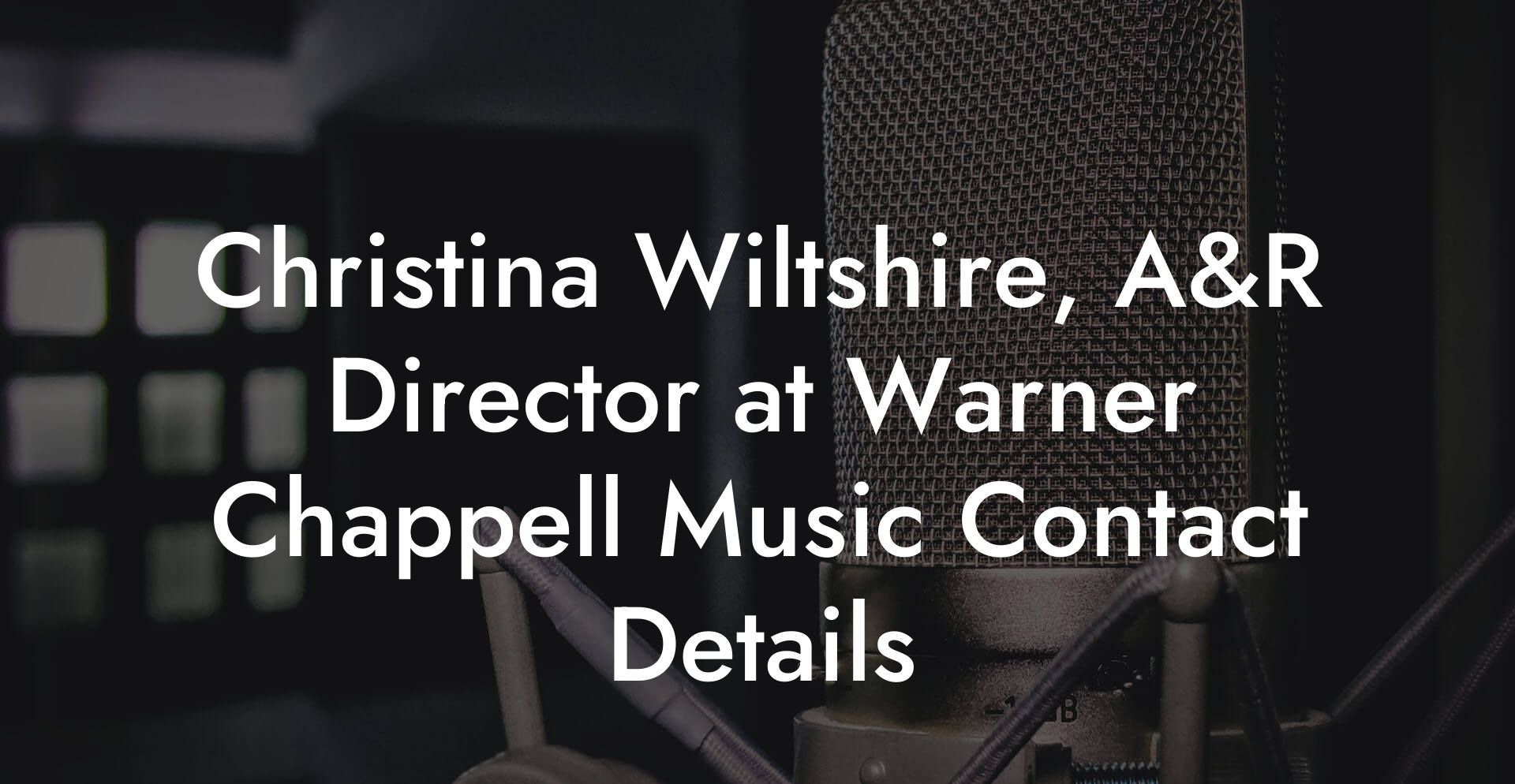 Christina Wiltshire, A&R Director at Warner Chappell Music Contact Details