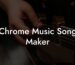 chrome music song maker lyric assistant