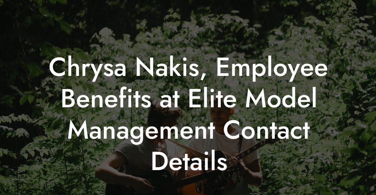 Chrysa Nakis, Employee Benefits at Elite Model Management Contact Details