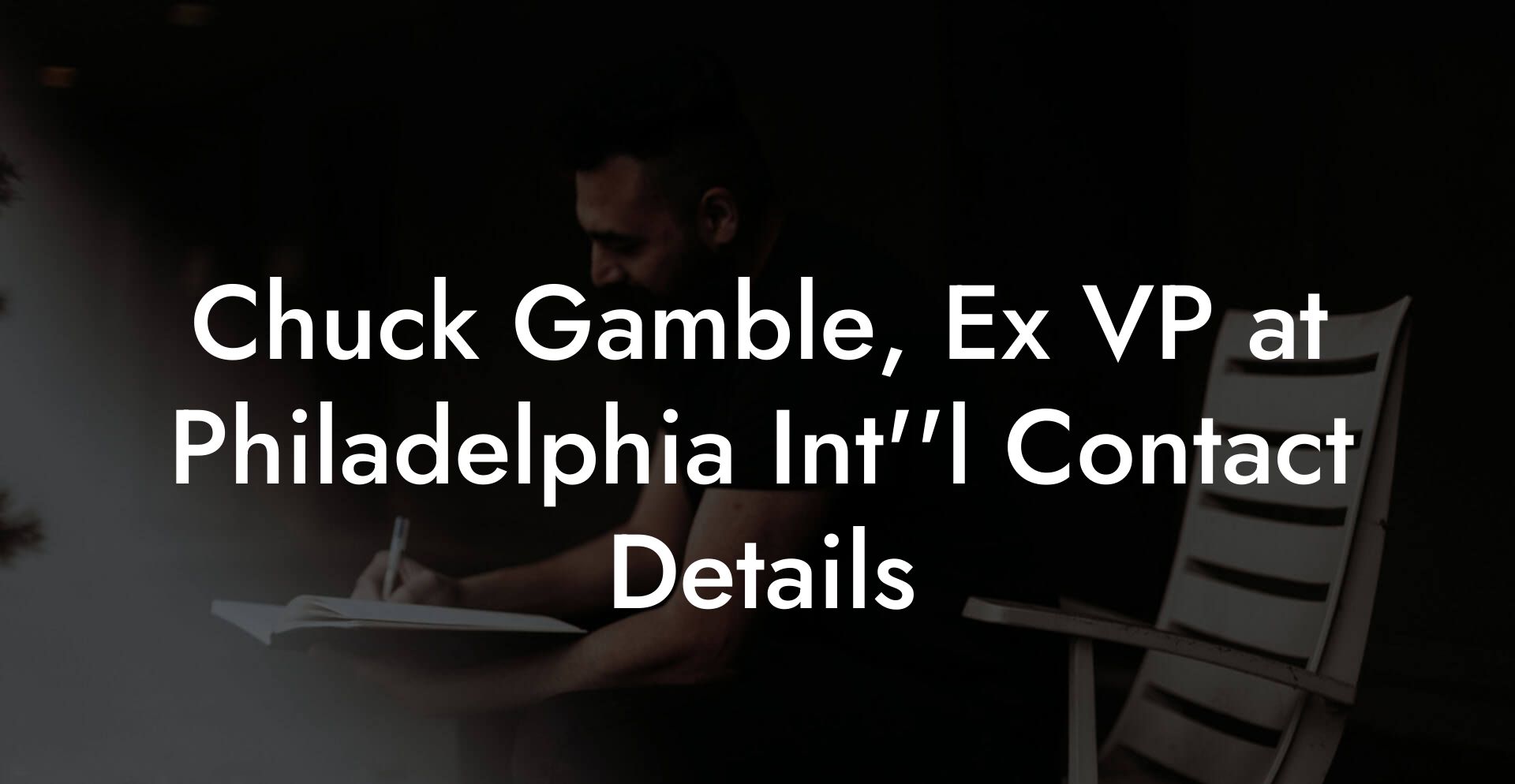 Chuck Gamble, Ex VP at Philadelphia Int''l Contact Details