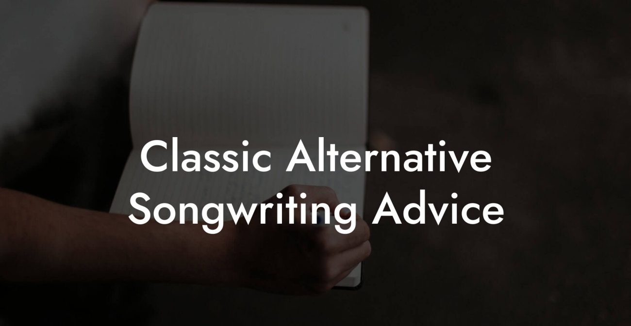 Classic Alternative Songwriting Advice