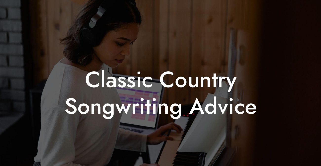 Classic Country Songwriting Advice