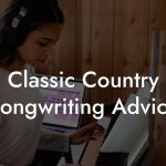 Classic Country Songwriting Advice
