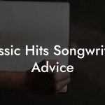 Classic Hits Songwriting Advice