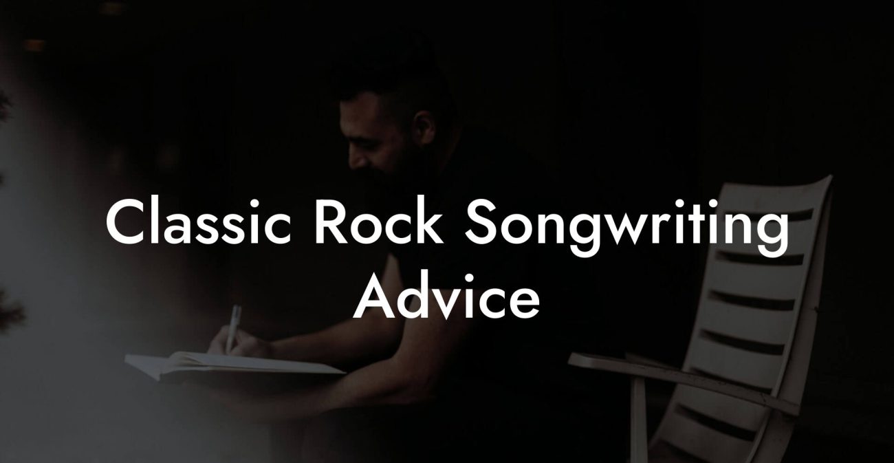 Classic Rock Songwriting Advice