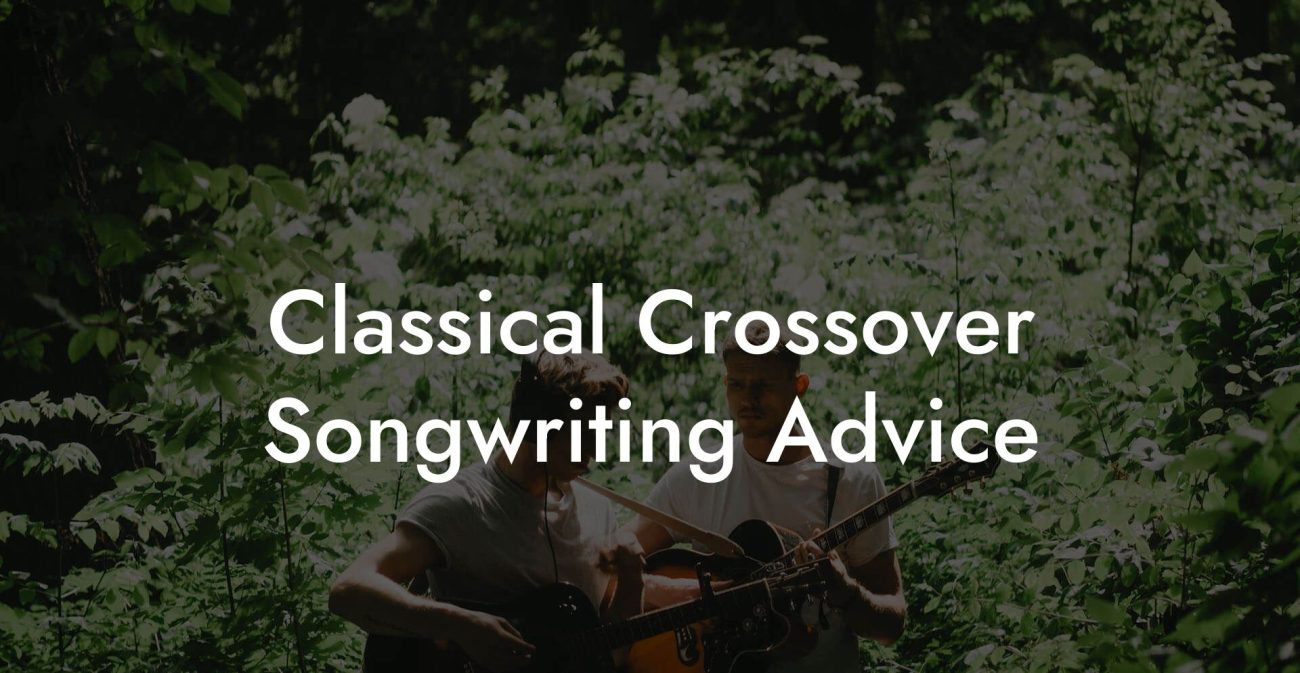 Classical Crossover Songwriting Advice