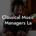 Classical Music Managers La