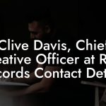 Clive Davis, Chief Creative Officer at RCA Records Contact Details