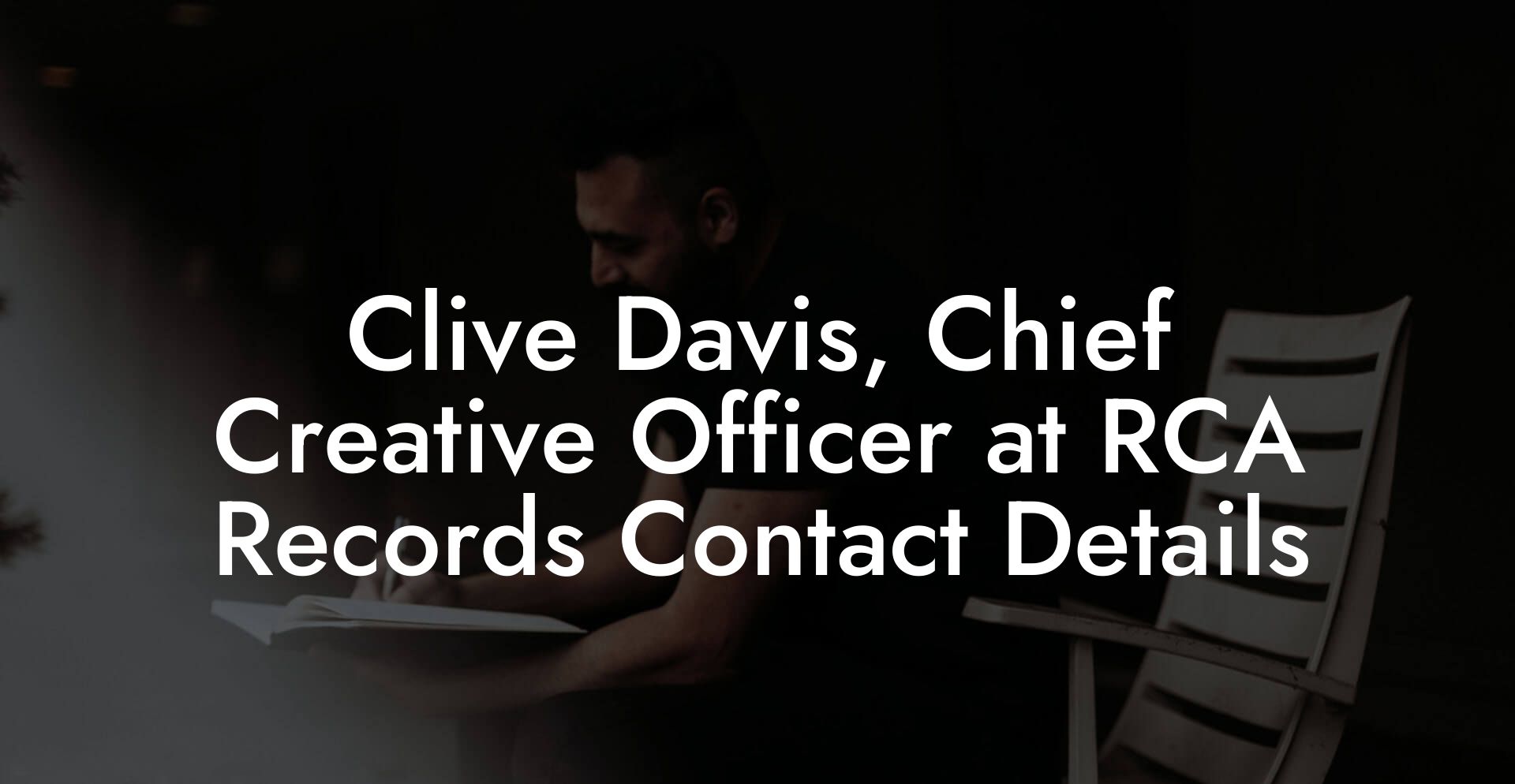 Clive Davis, Chief Creative Officer at RCA Records Contact Details