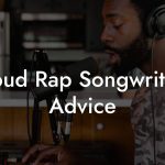 Cloud Rap Songwriting Advice